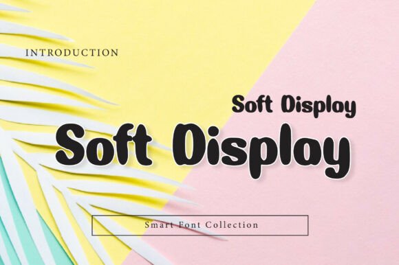 Soft Display: A Friendly Typeface for Modern Projects